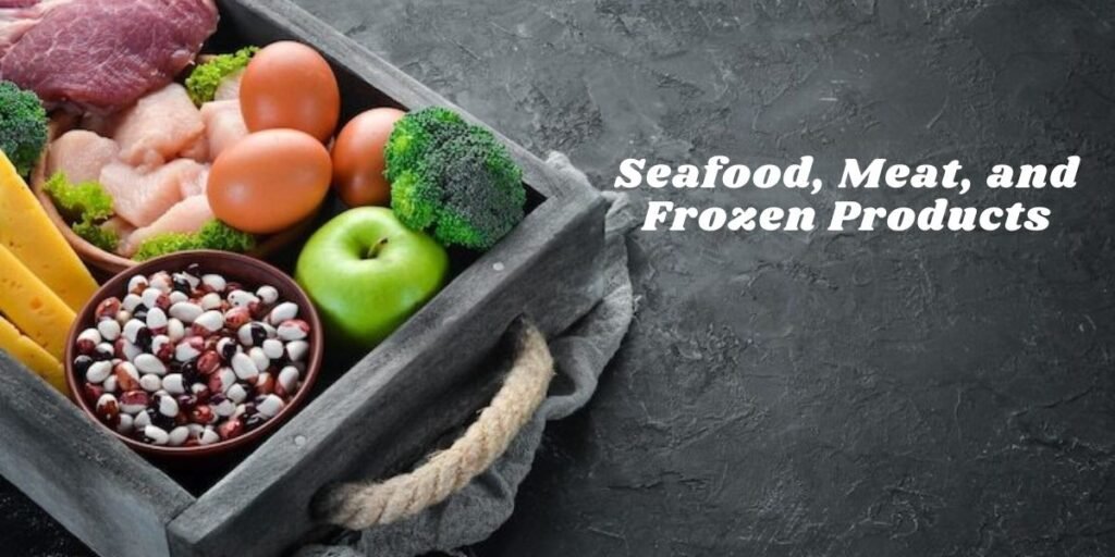 Seafood, Meat, and Frozen Products
