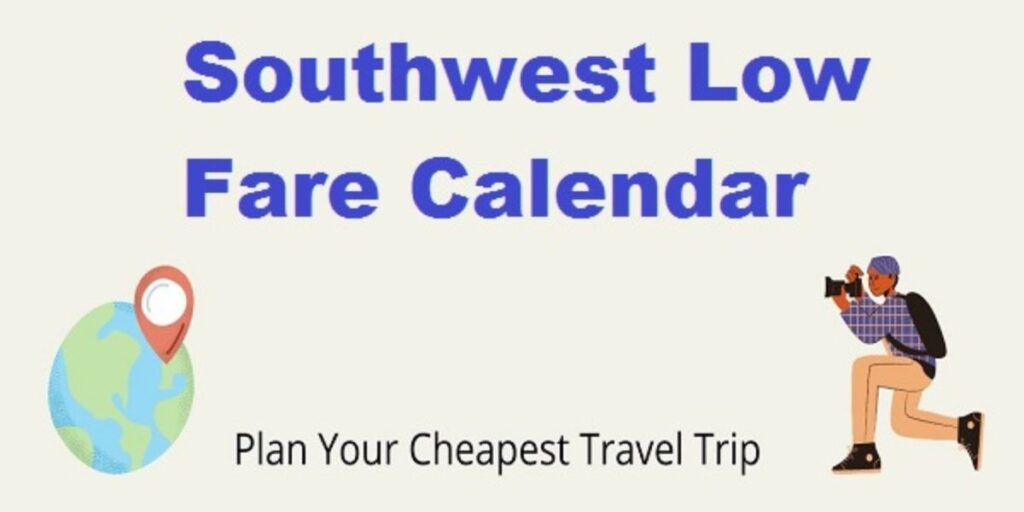 Use Southwest’s Low Fare Calendar
